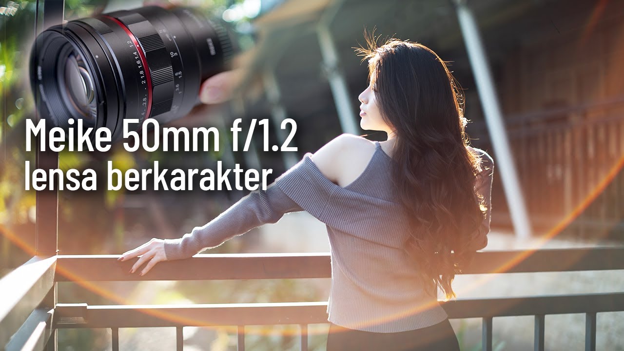 Meike 50 f/1.2 - Lensa berkarakter dreamy, keren buat Portrait & Prewedding