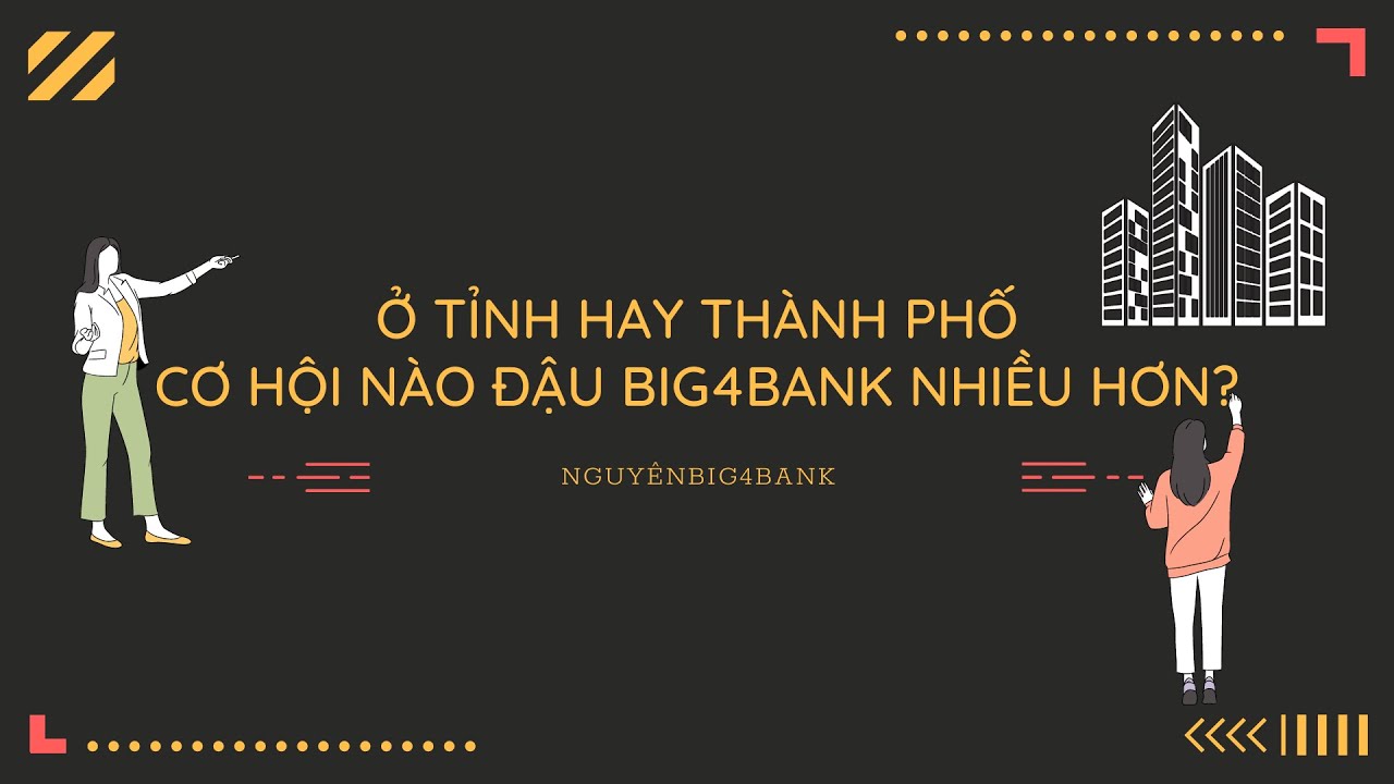Ở TỈNH HAY THÀNH PHỐ CỚ HỘI NÀO ĐẬU BIG4BANK NHIỀU HƠN #100