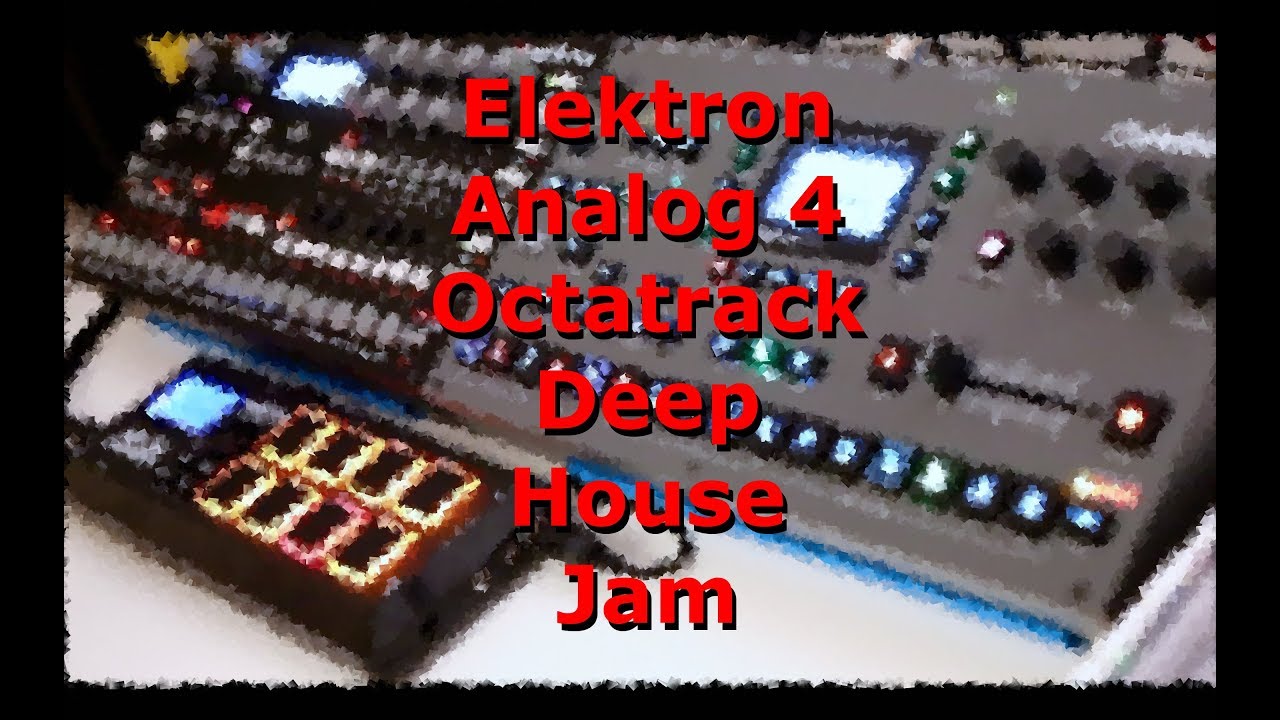 Elektron Analog 4 + Octatrack - Deep House Jam