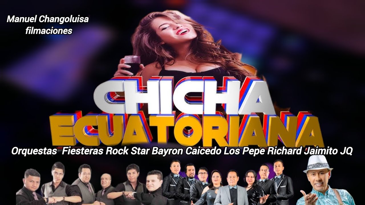 CHICHA MIX ECUATORIANA FIESTERAS ROCK STAR ROSITA FLORES LOS PEPE RICHARD BAYRON CAICEDO STAR BAND