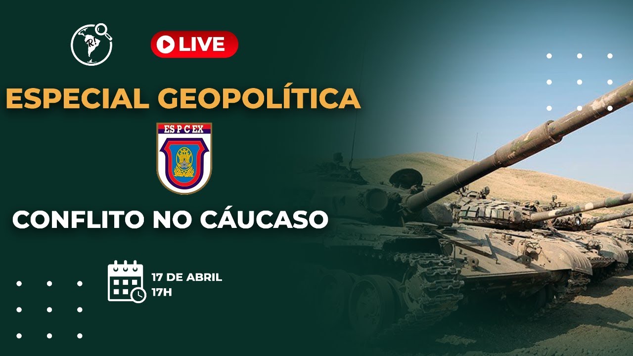 Live Especial Geopolítica EsPCEx: Guerra entre Armênia e Azerbaijão