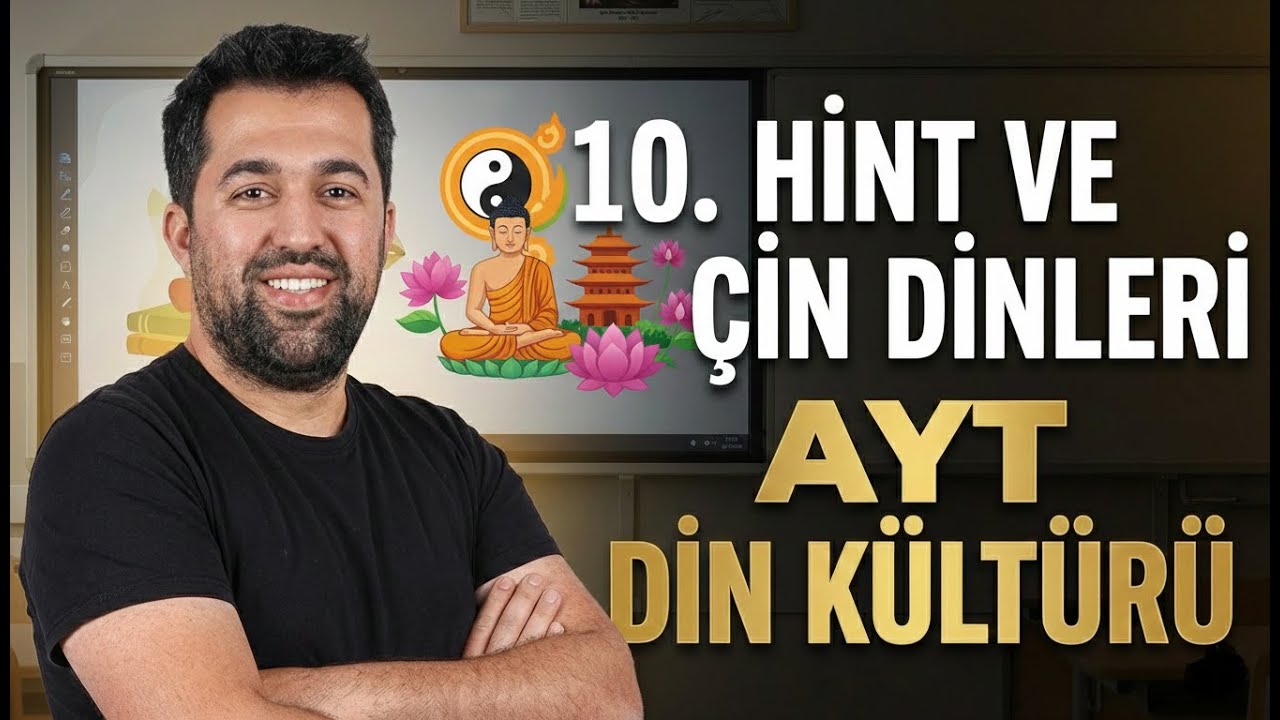 10-HİNT VE ÇİN DİNLERİ AYT DİN KÜLTÜRÜ KONU ANLATIMI - 2026- EMRE YÜRÜK