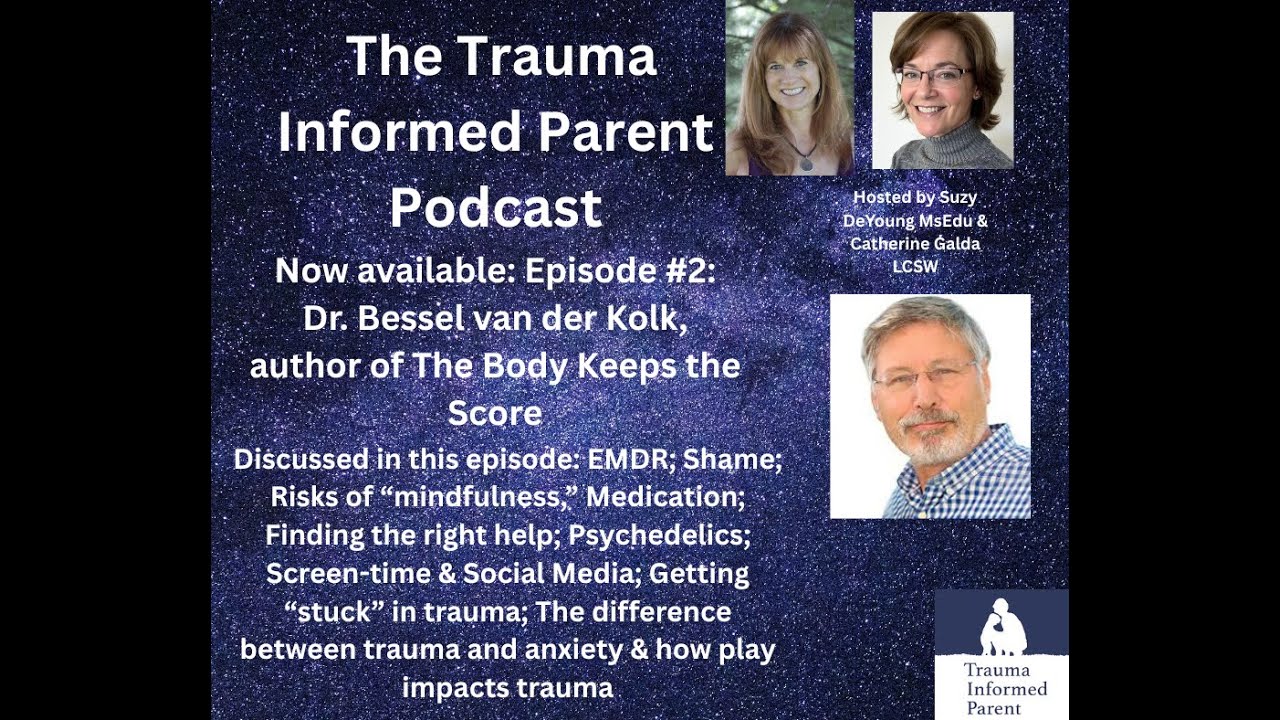 The Trauma Informed Parent Podcast with Dr. Bessel van der Kolk