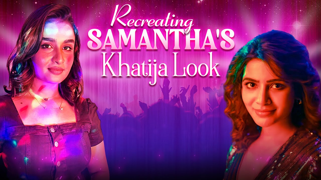 Recreating SAMANTHA’S Khatija Look 😍 l Kaathuvaakula Rendu Kaadhal | Reshma Muralidharan