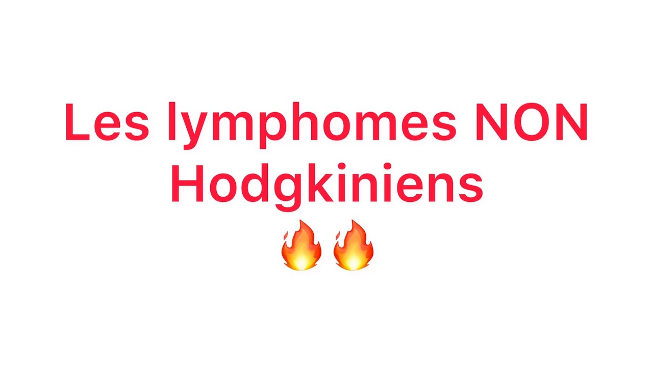 📍Comprendre les Lymphomes NON hodgkiniens en 30 min ! 🔥