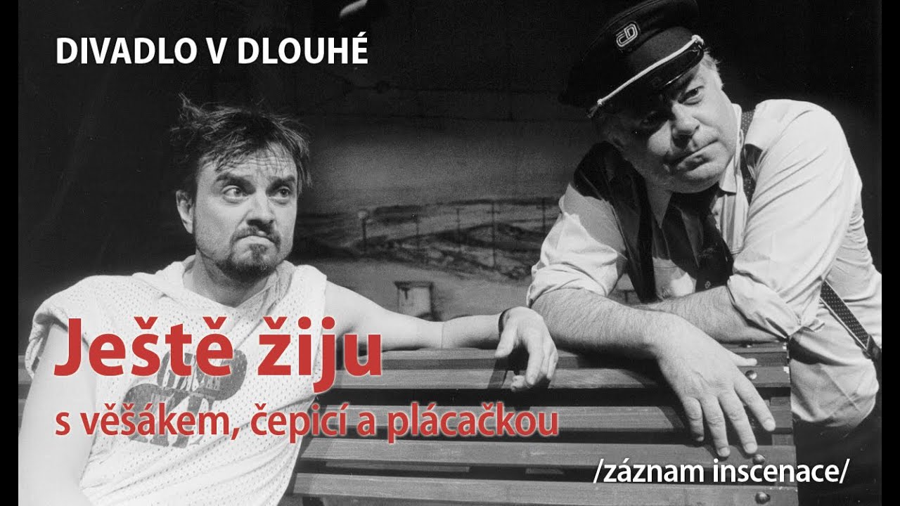 JEŠTĚ ŽIJU S VĚŠÁKEM, ČEPICÍ A PLÁCAČKOU (záznam inscenace)