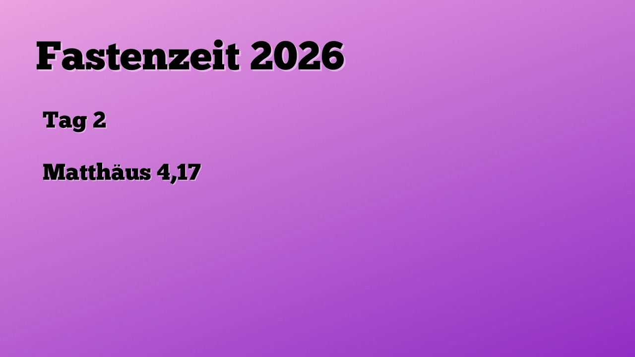 Fasten 2026 - Tag 2 - Matthäus 4,17