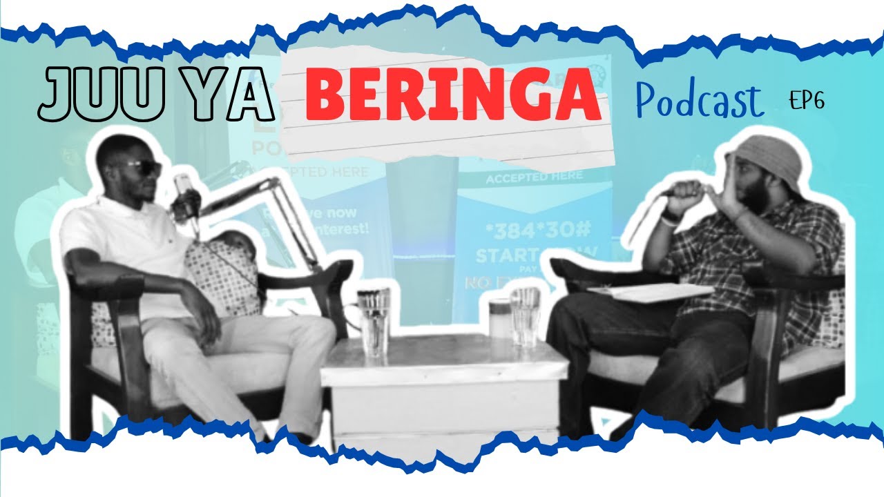 JUU YA BERINGA PODCAST EP 6 - FLEXPAY | GENZ MOVEMENT | BIBI YA WENYEWE IS A NO GO ZONE