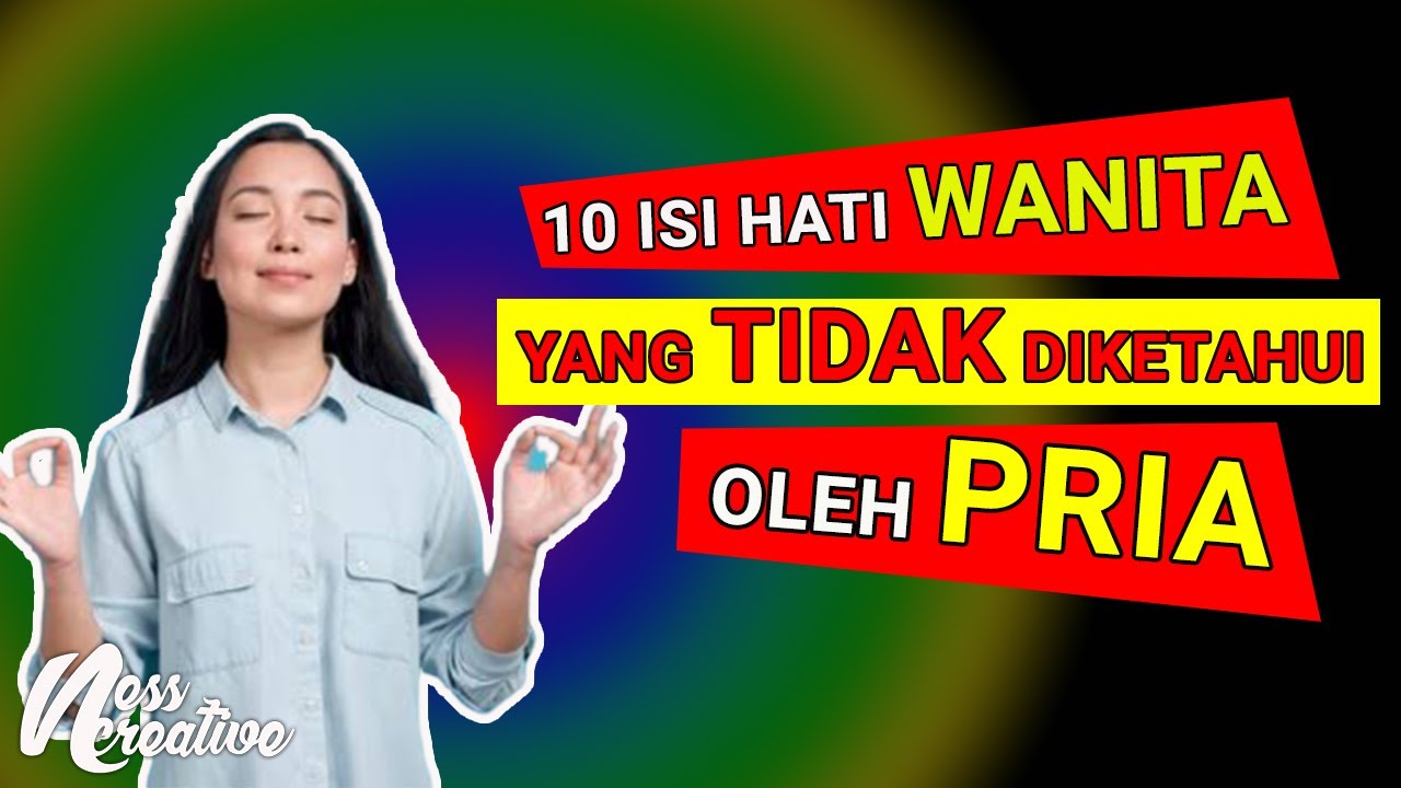 Pria Harus Tau ini!!! 10 ISI HATI WANITA YANG TIDAK DIKETAHUI OLEH PRIA
