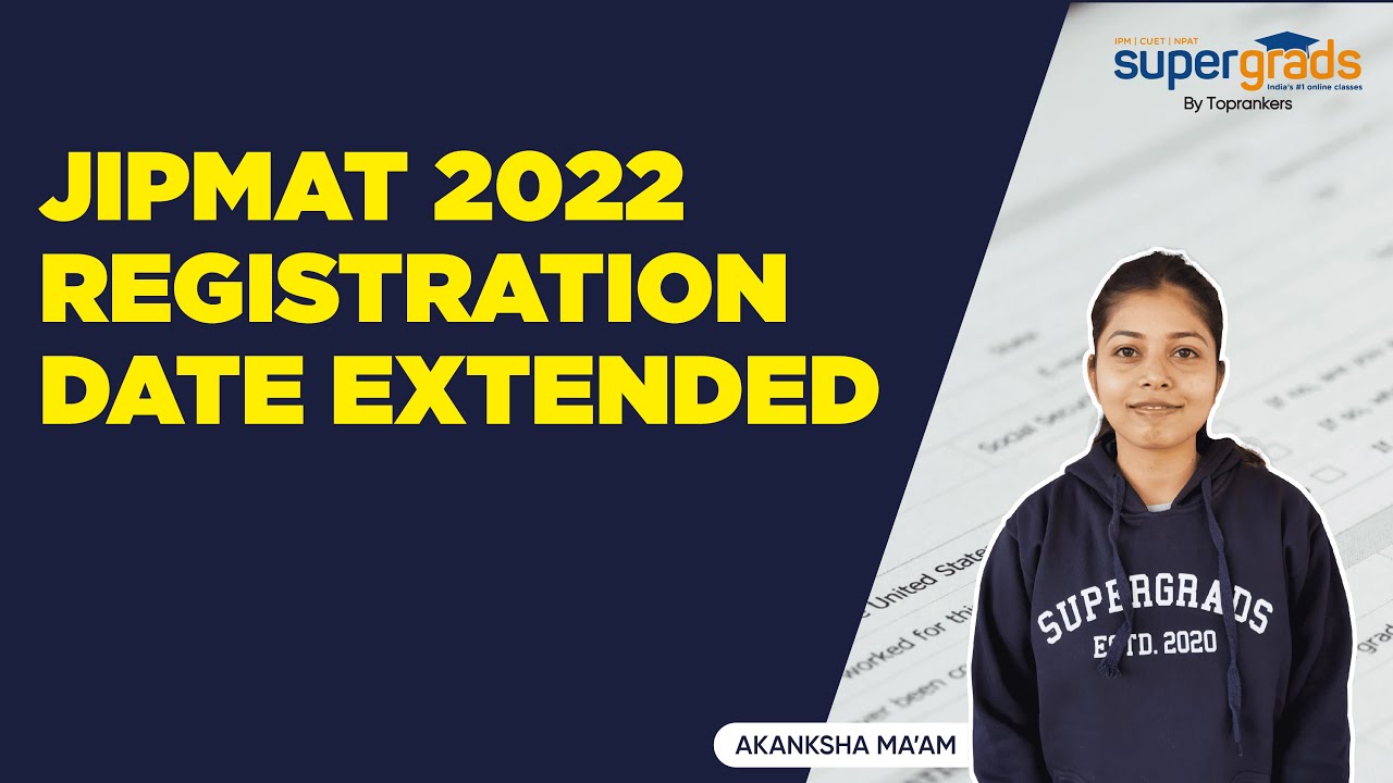 JIPMAT 2022 Latest Update | JIPMAT 2022 Registration Date Extended | JIPMAT 2022 Preparation