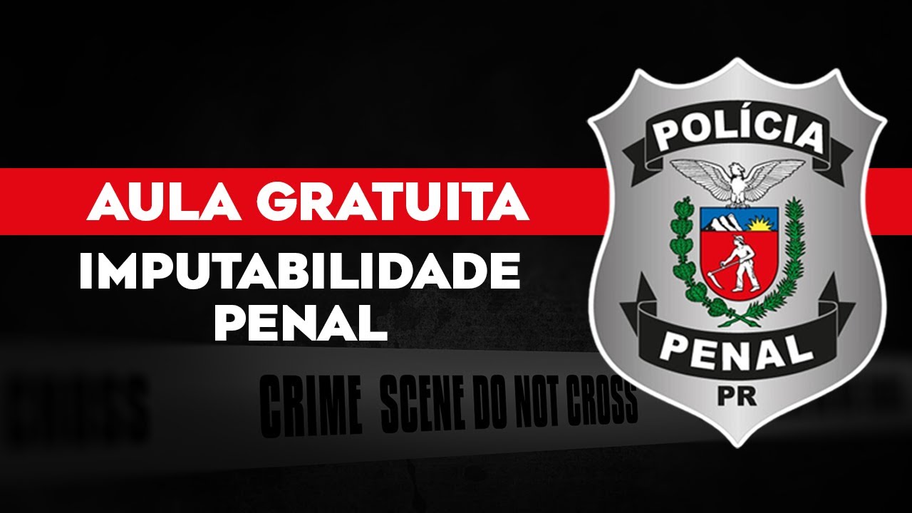 Polícia Penal do Paraná | Imputabilidade Penal | Direito Penal | prof. Daiane