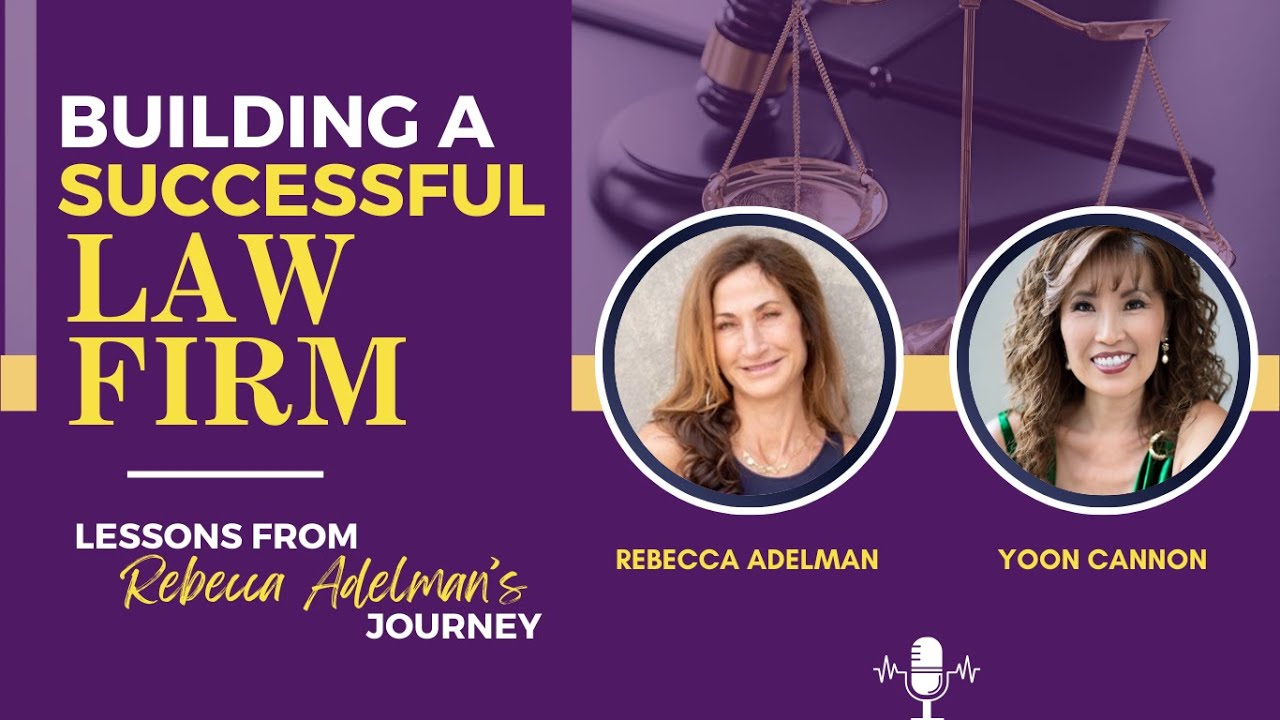 Building a Successful Law Firm - Lessons from Rebecca Adelman's Journey