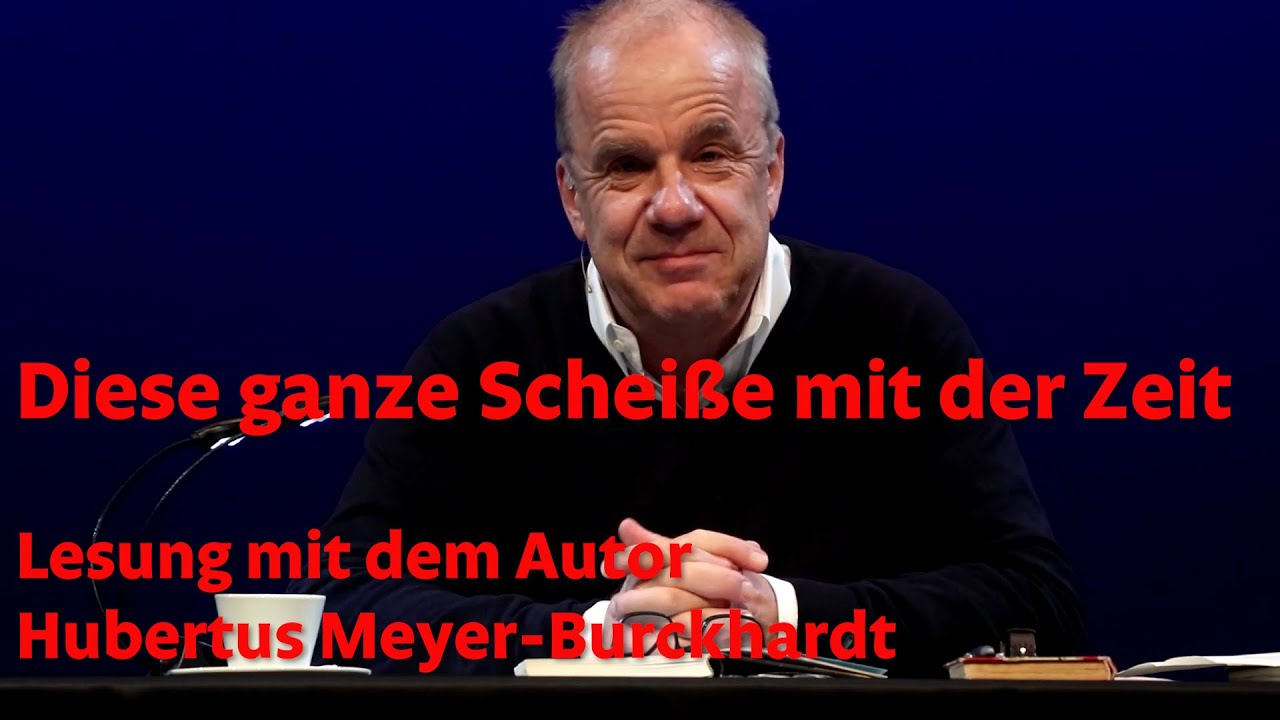 "Diese ganze Scheiße mit der Zeit" Lesung mit dem Autor Hubertus Meyer-Burckhardt