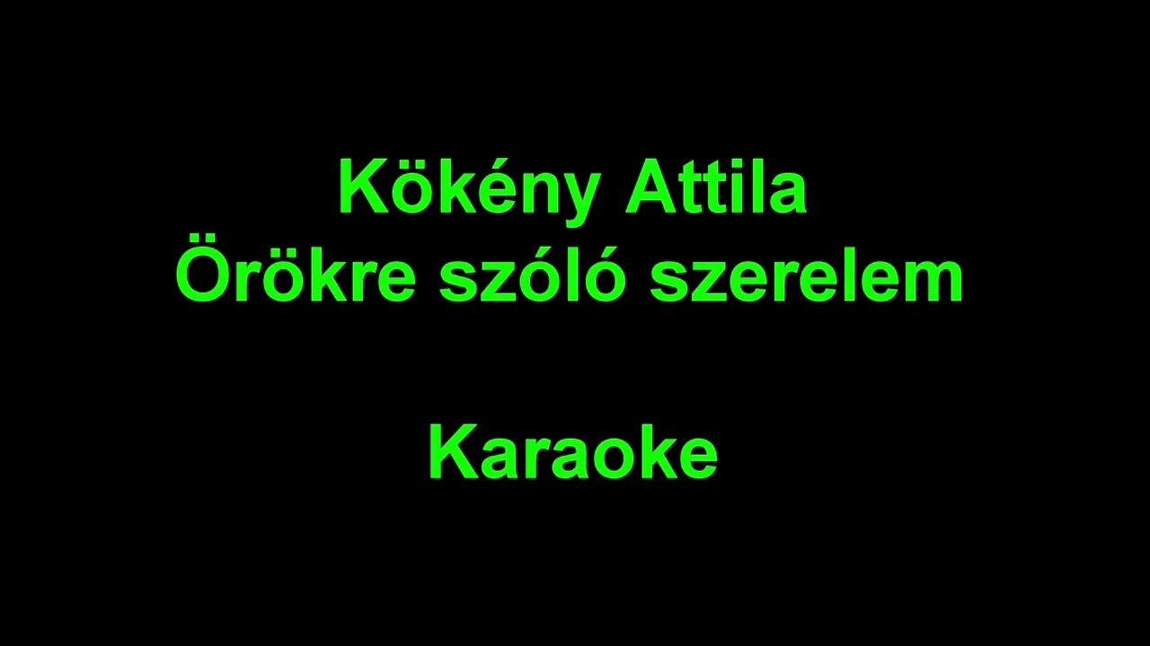 Kökény Attila  Örökre szóló szerelem ( Karaoke )