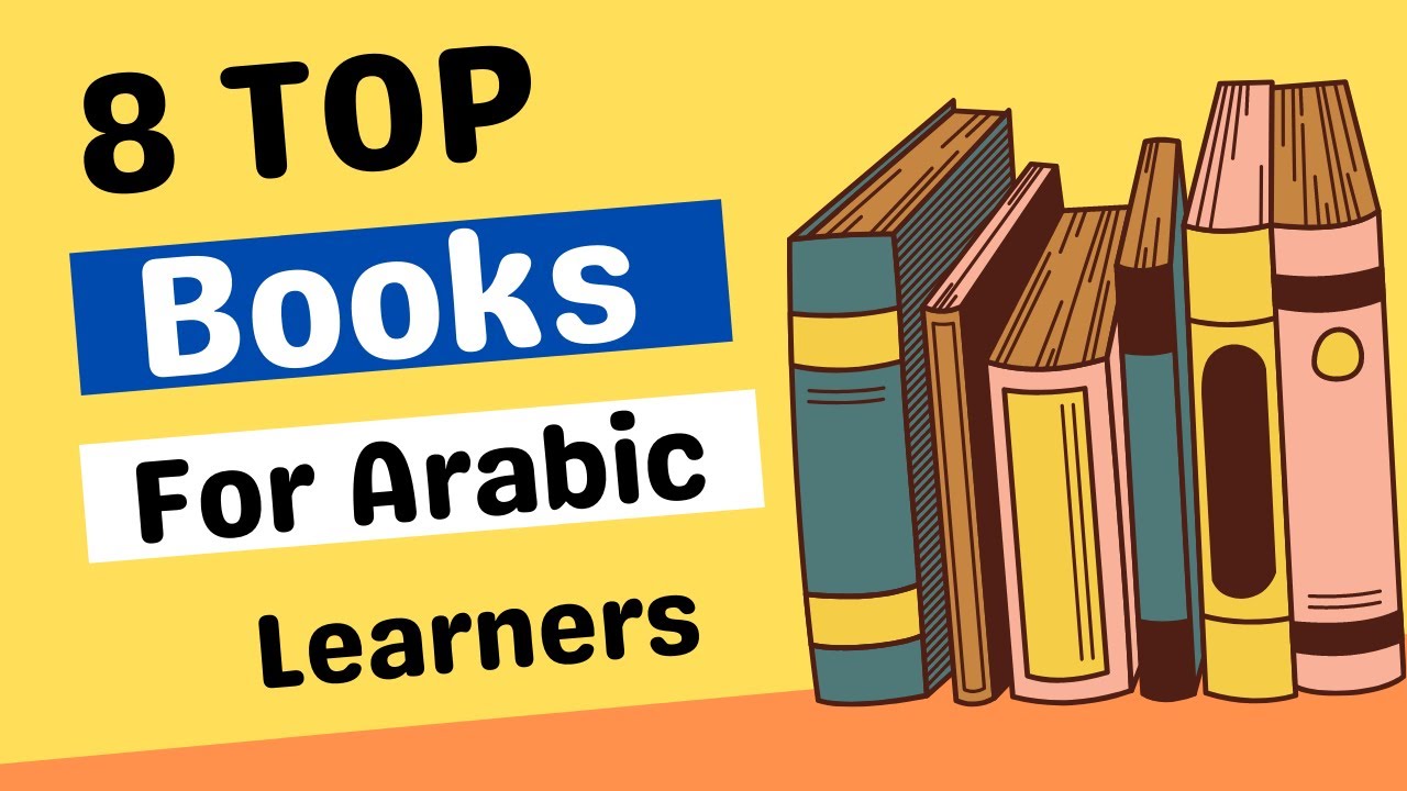 Top 8 Books To Learn Arabic