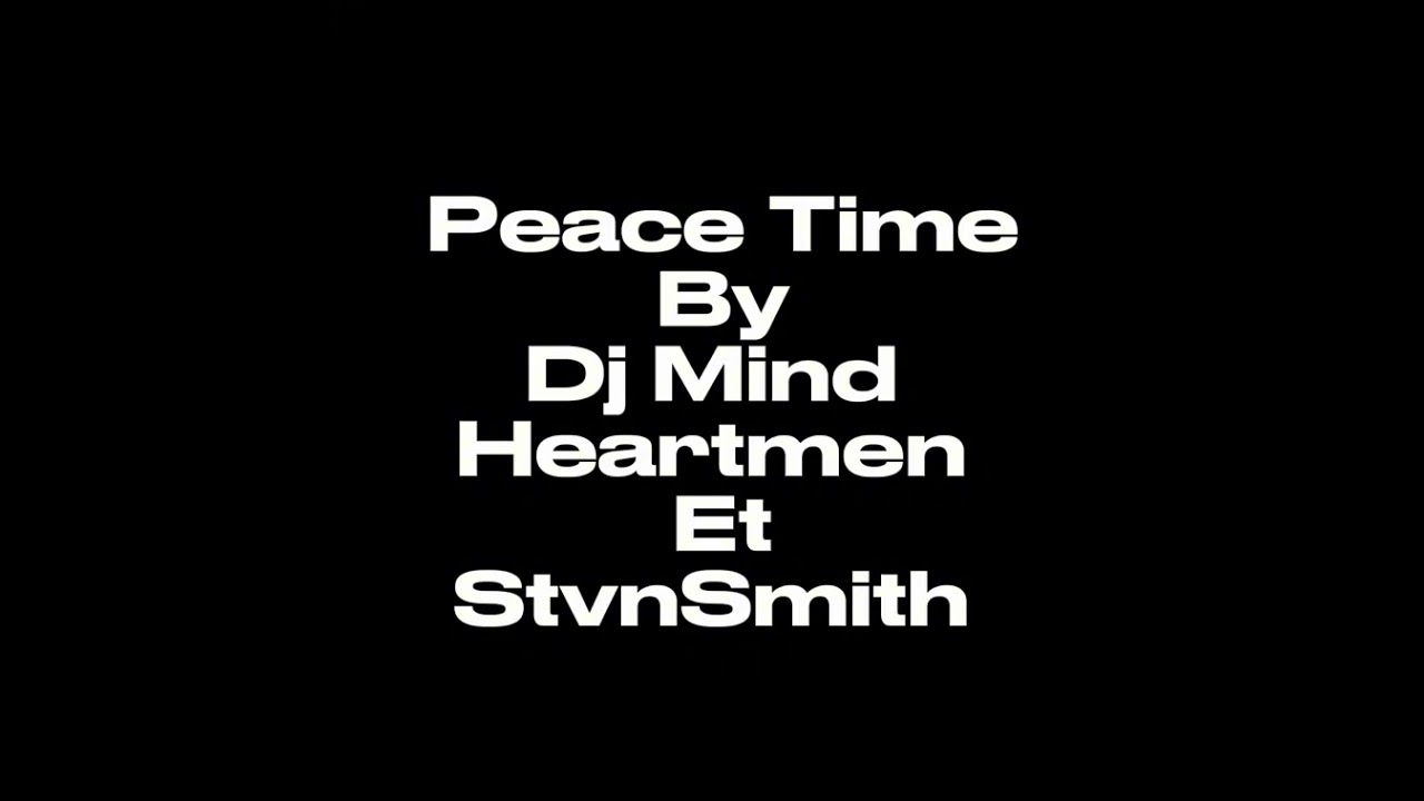 Peace Time By Dj Mind Heartmen et Stvn Smith 