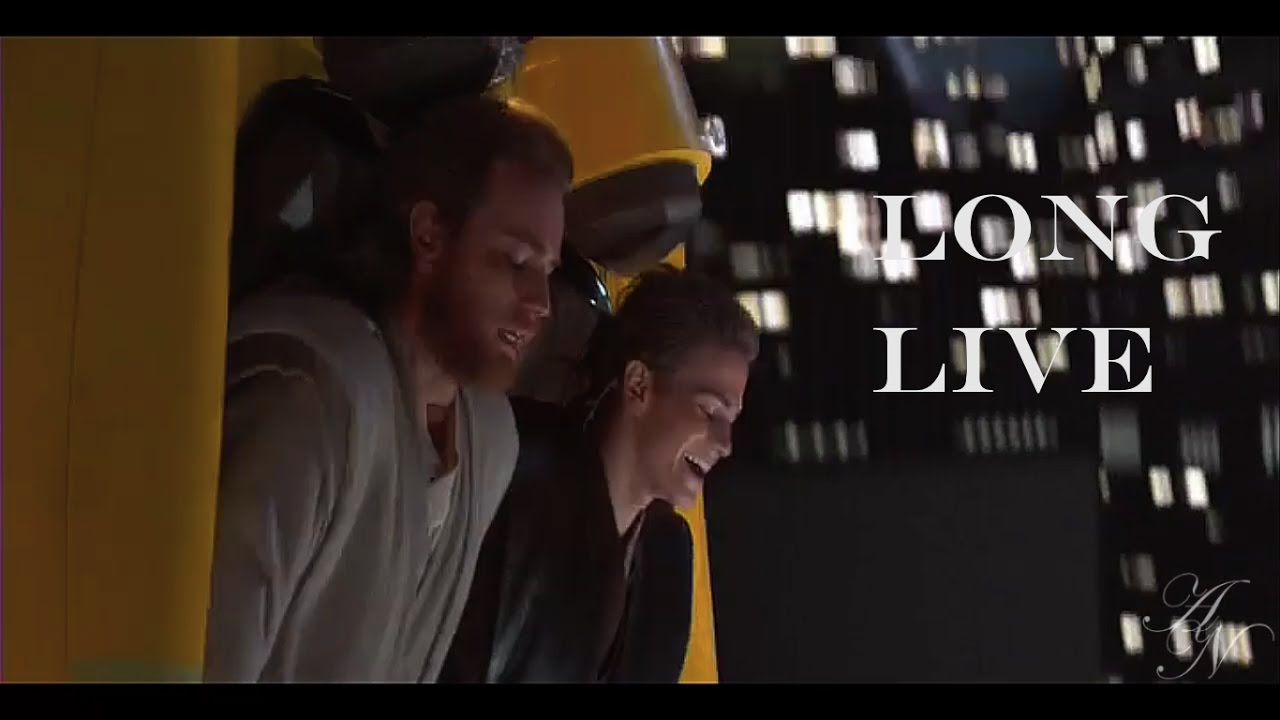 Anakin & Obi-Wan - Long Live