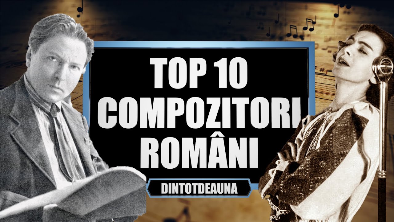 Top 10 Compozitori Romani
