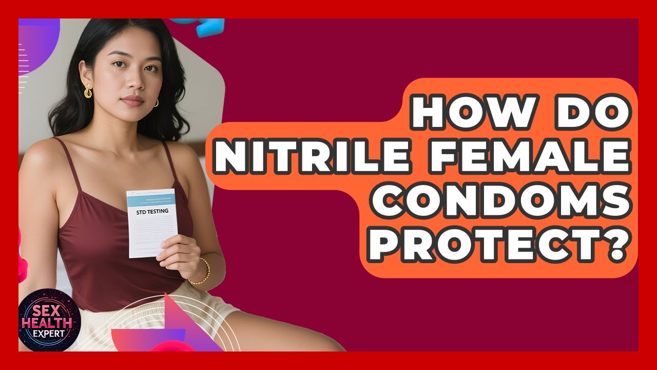 How Do Nitrile Female Condoms Protect? - Sex Health Expert