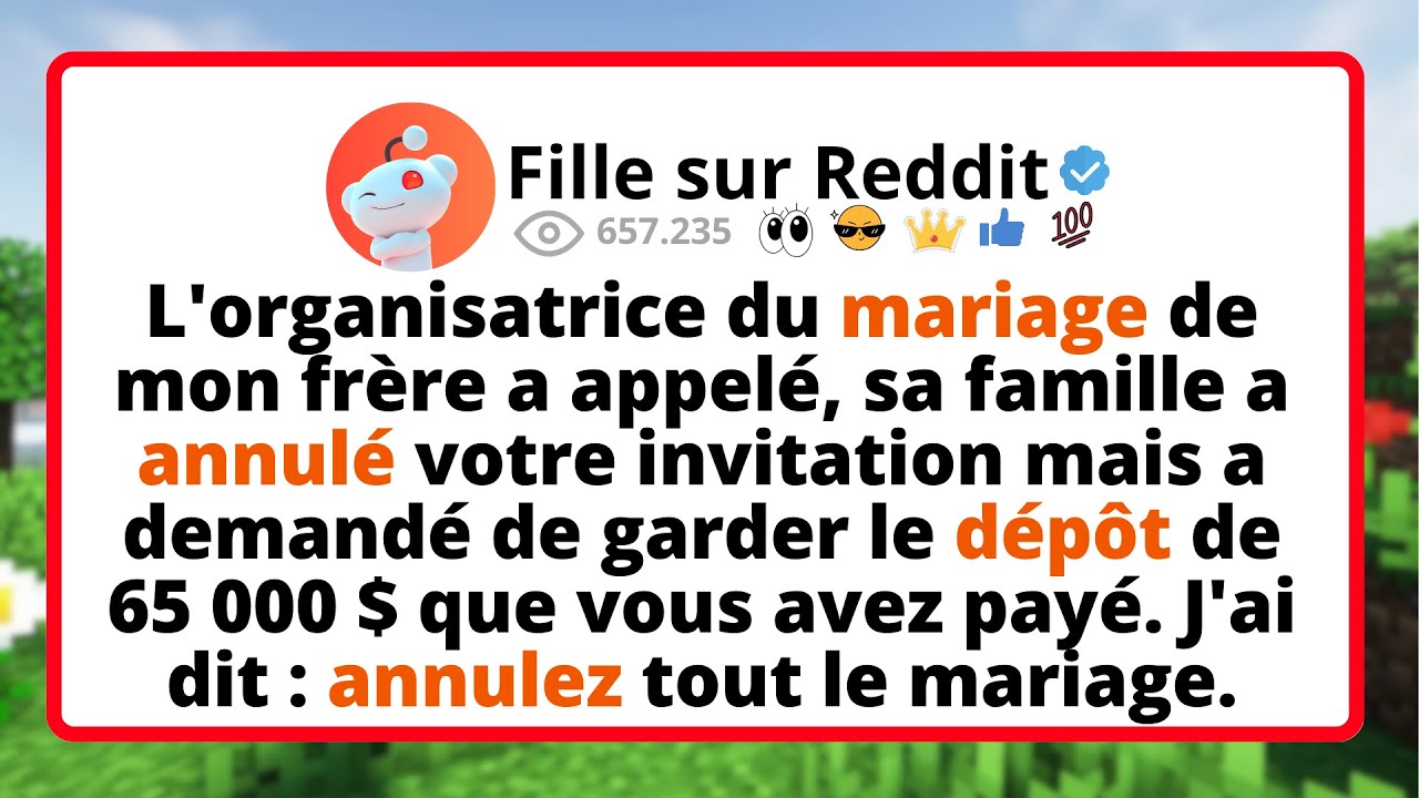 L'organisatrice du MARIAGE de mon frère a appelé, sa FAMILLE a annulé votre invitation MAIS a...