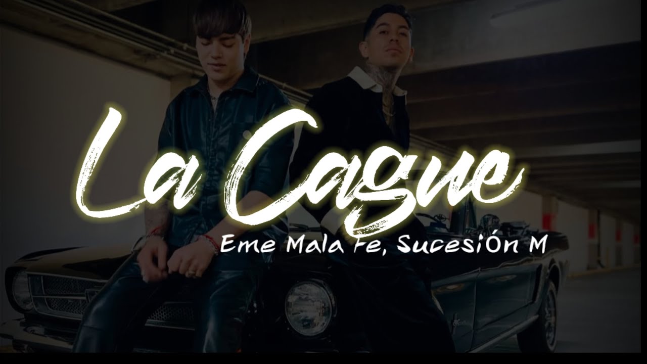 Eme Mala Fe, Sucesi&oacute;n M - La Cagu&eacute; || Letra
