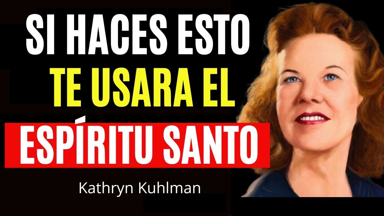 Mira Como el Espíritu Santo Te Usará Cada Día - Kathryn Kuhlman