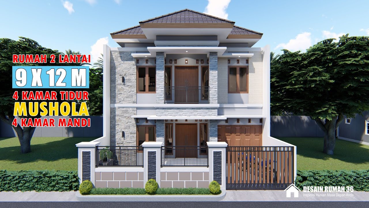 DESAIN RUMAH 9X12 METER 2 LANTAI DENGAN 4 KAMAR TIDUR ADA MUSHOLANYA