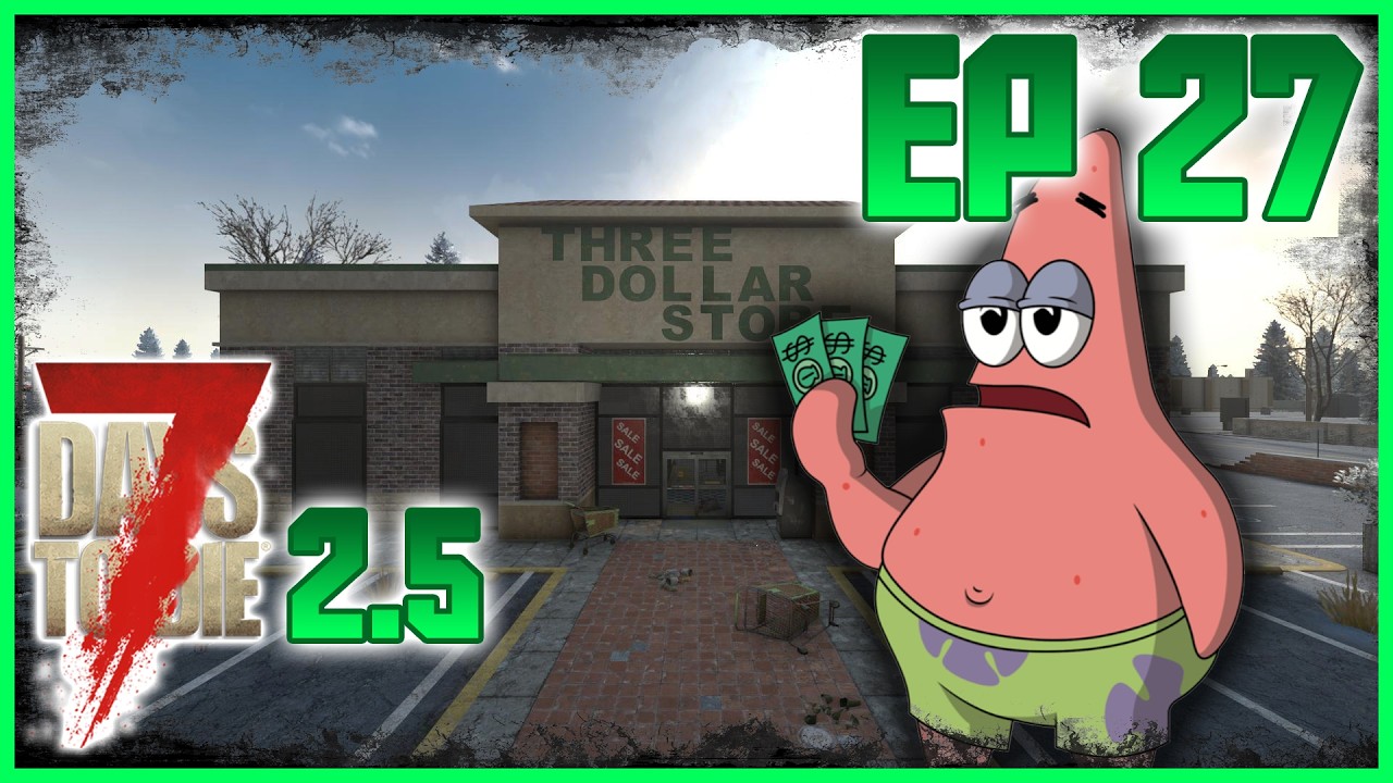 I HAVE THREE DOLLARS - 7 Days to Die // Survival Revival - Episode 27