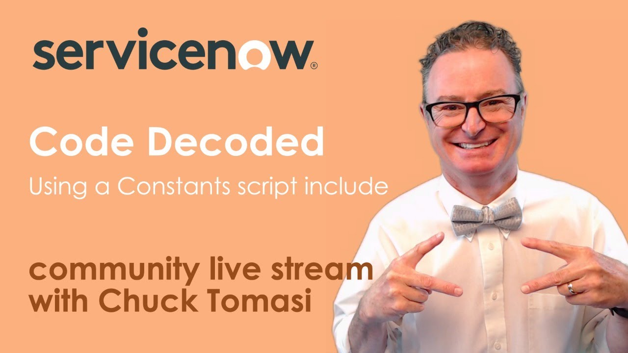 NOWCommunity Live Stream - Code Decoded - Using a Constants script include