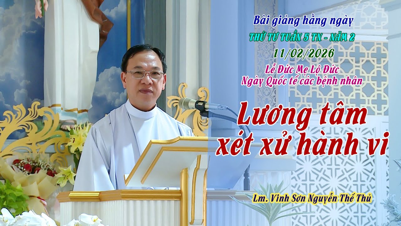 BGHN - Thứ Tư tuần 5 TN, 2 / LƯƠNG TÂM XÉT XỬ HÀNH VI / Lm Vinh Sơn Nguyễn Thế Thủ