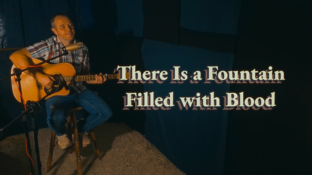 There is a Fountain Filled with Blood by William Cowper (7 Verses) | Hymn No. 78