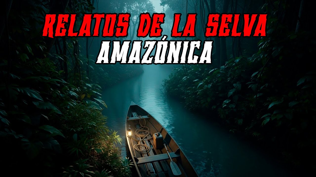 3 Historias de Terror en la Selva Amazónica