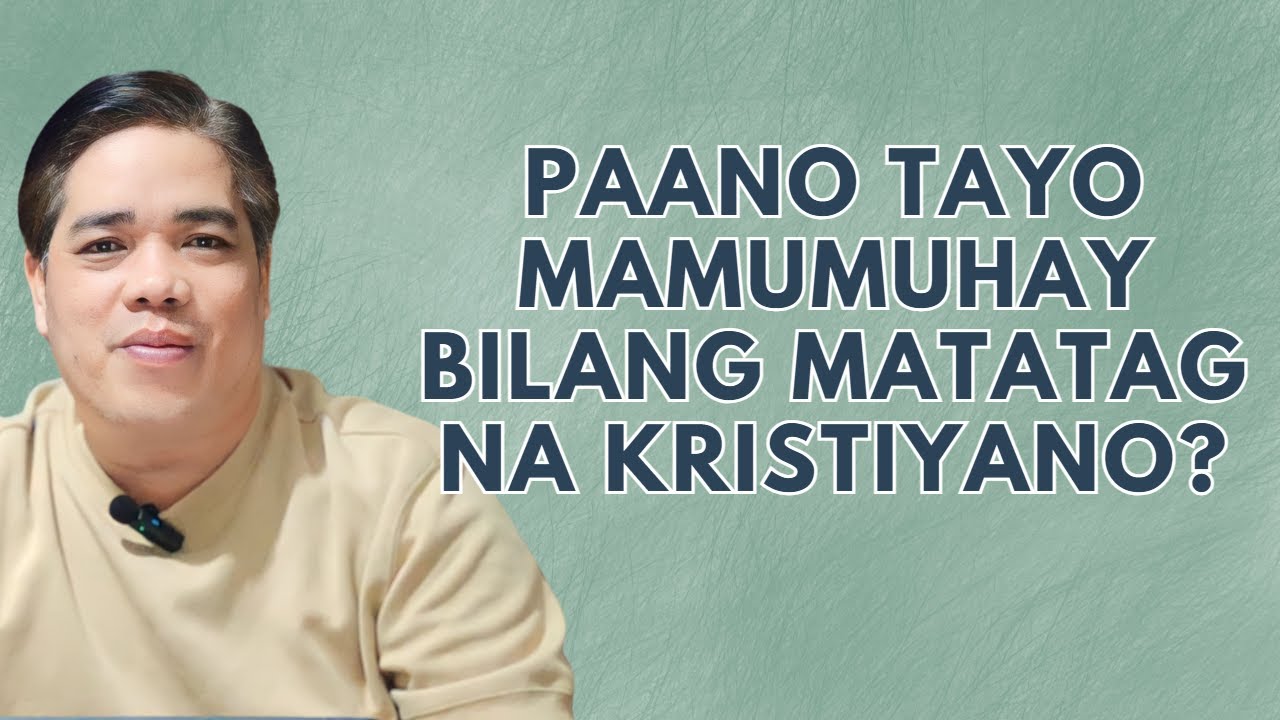 PAANO TAYO MAMUMUHAY BILANG MATATAG NA KRISTIYANO | PASTOR RON YEPES