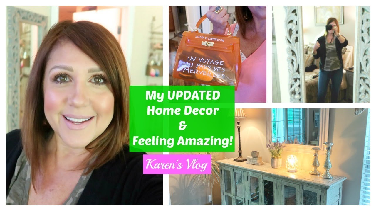 Karen's Vlog:  My Updated Home Decor & Feeling Amazing! 2019
