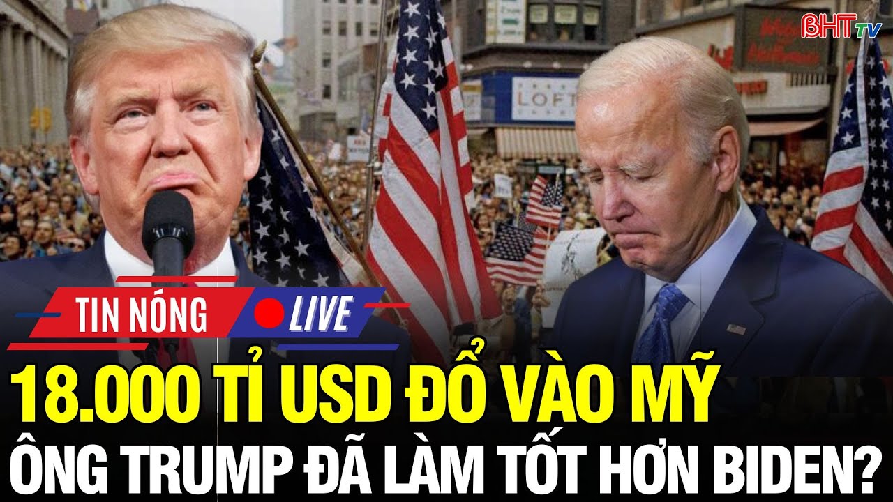 🔴NÓNG: “Cơn lũ tiền” 18.000 tỉ USD đổ về Mỹ – TT Trump dùng đòn gì vượt 4 năm của ông Biden