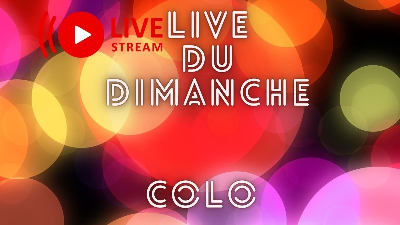 le retour des live le dimanche colo!!