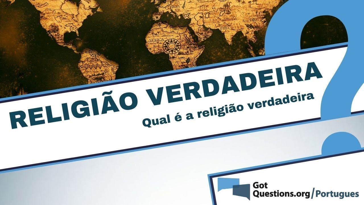 Qual é a religião verdadeira?