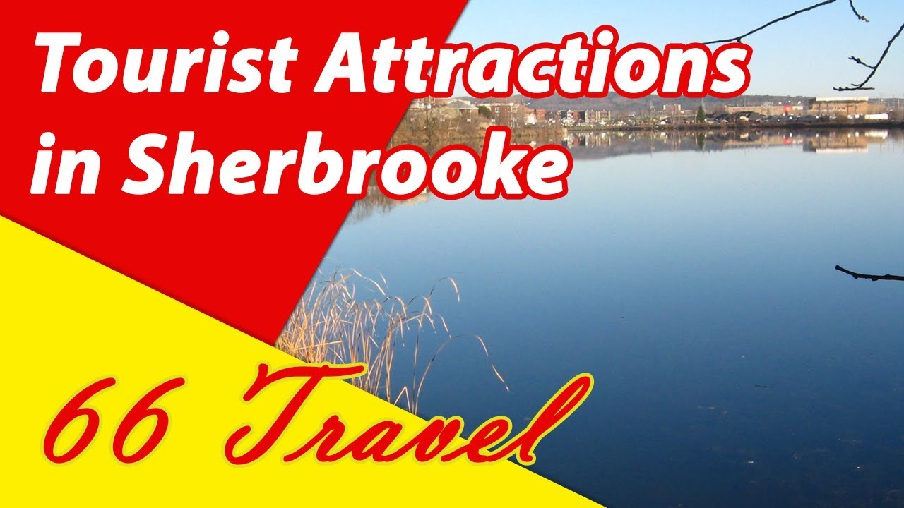 List 8 Tourist Attractions in Sherbrooke, Quebec | Travel to Canada