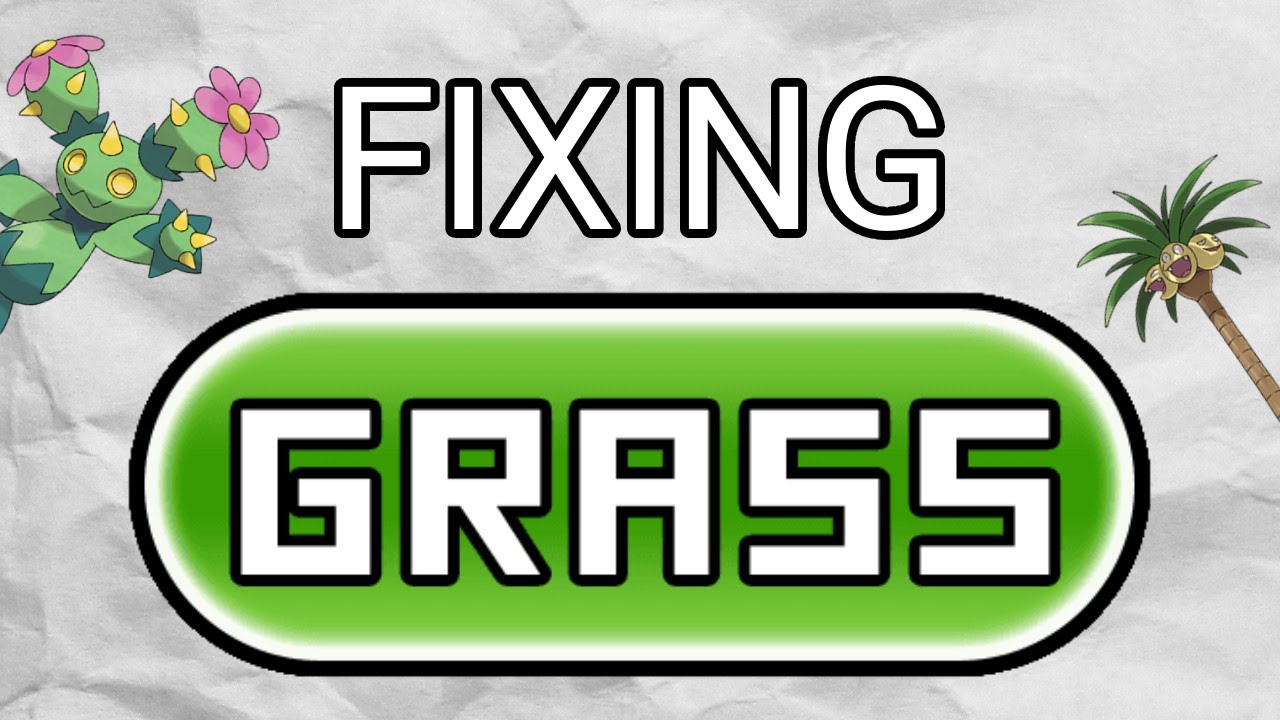 Giving the Grass type room to Grow
