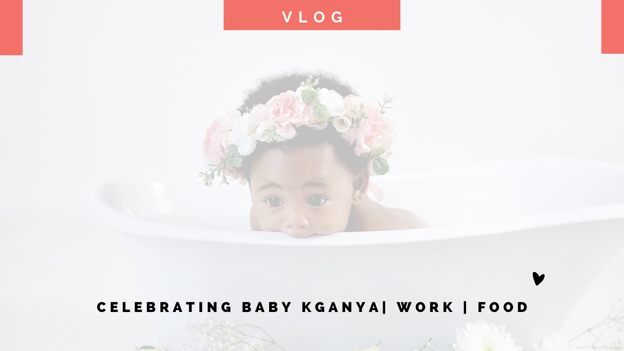 VLOG | Kganya is 6months | Work | Food and Fun