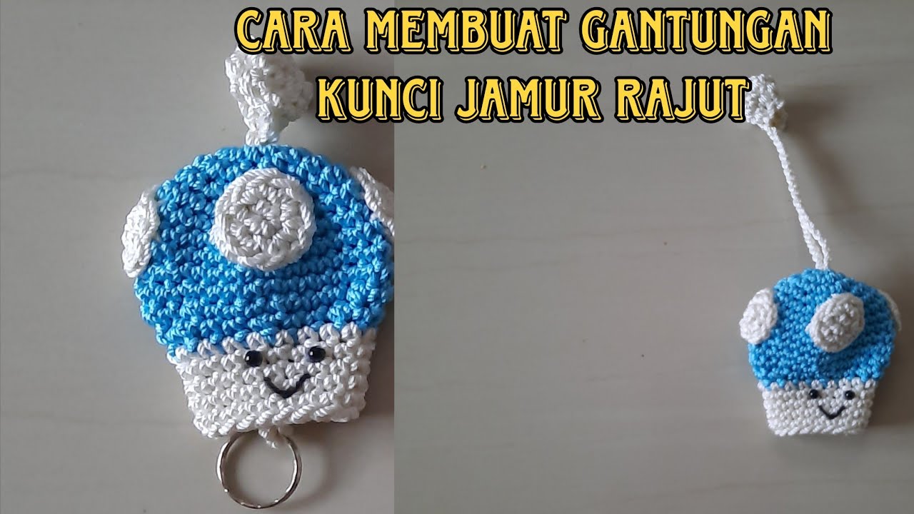 CARA MEMBUAT GANTUNGAN KUNCI JAMUR RAJUT