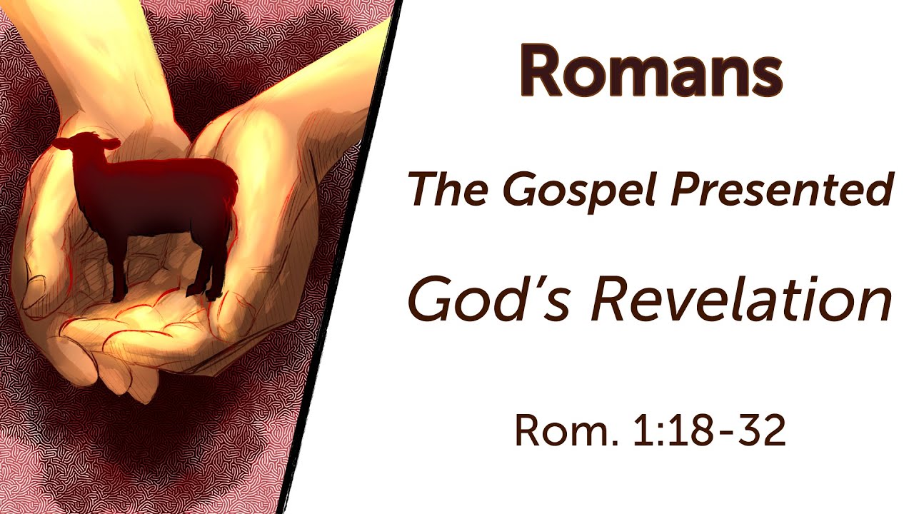 Romans-The Gospel Presented: God's Revelation
