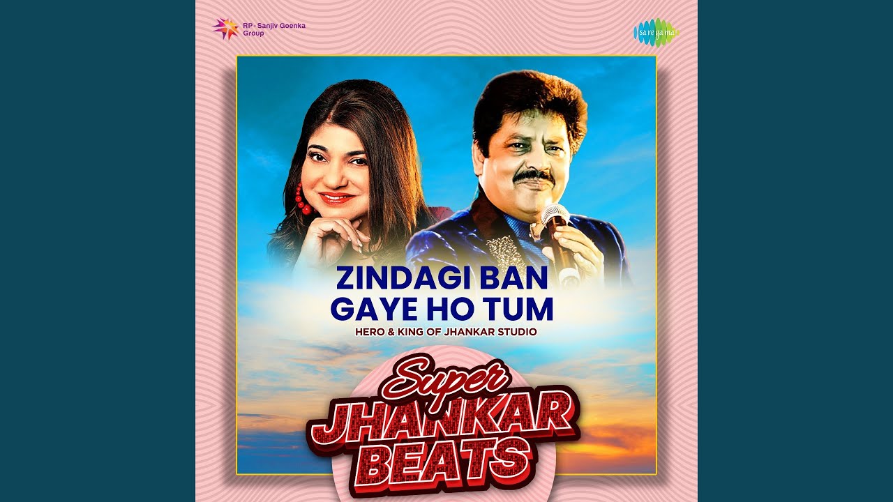 Zindagi Ban Gaye Ho Tum - Super Jhankar Beats