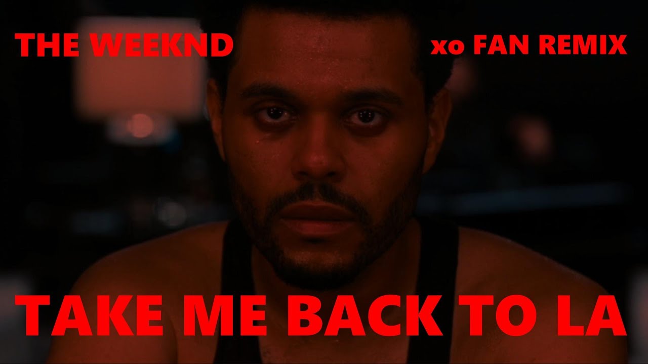 THE WEEKND - TAKE ME BACK TO LA (XOFAN REMIX)