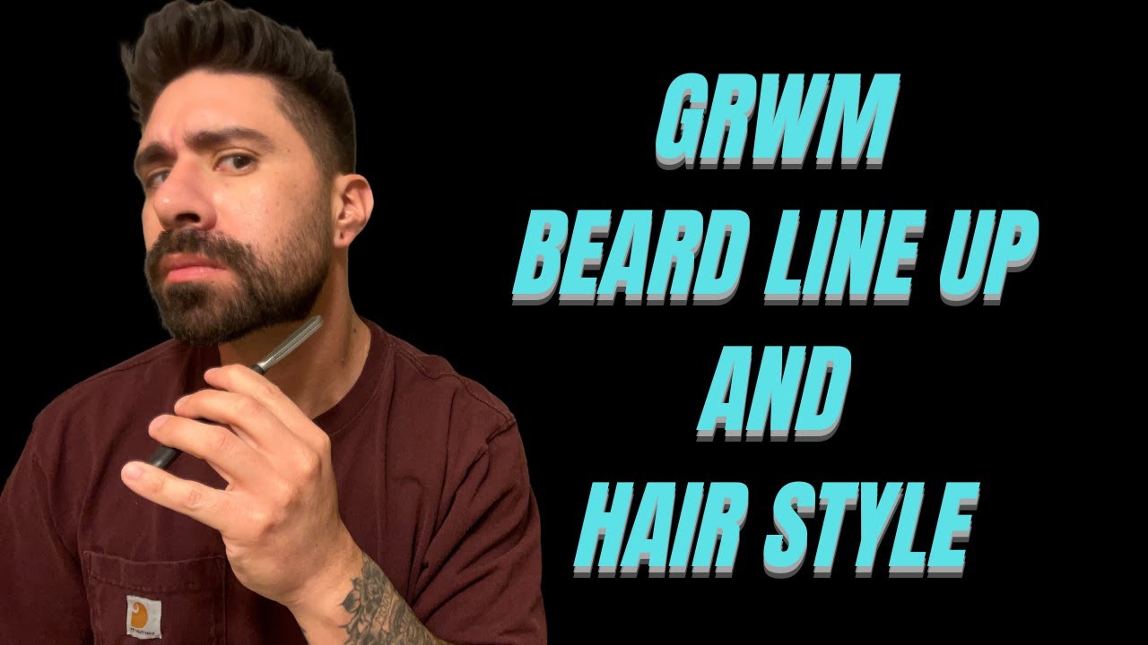 GRWM: BEARD LINE UP AND HAIR STYLE