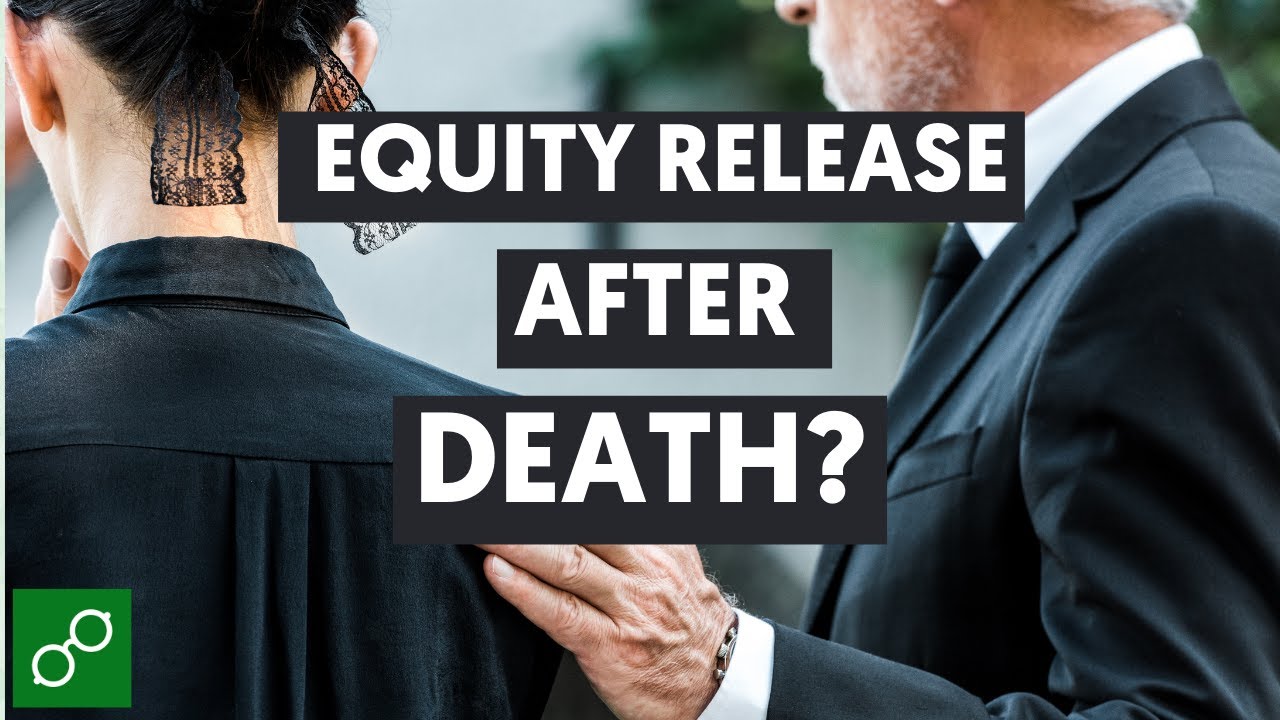 Equity Release: What Happens After Death