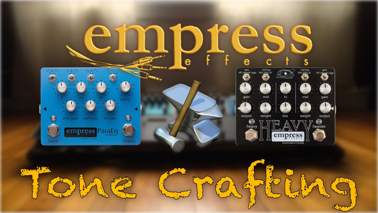 Tone Crafting with Empress Effects - Heavy Tone