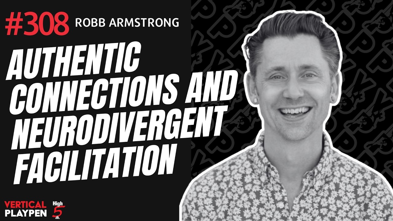 VPP Episode 308: Authentic Connections and Neurodivergent Facilitation | Robb Armstrong