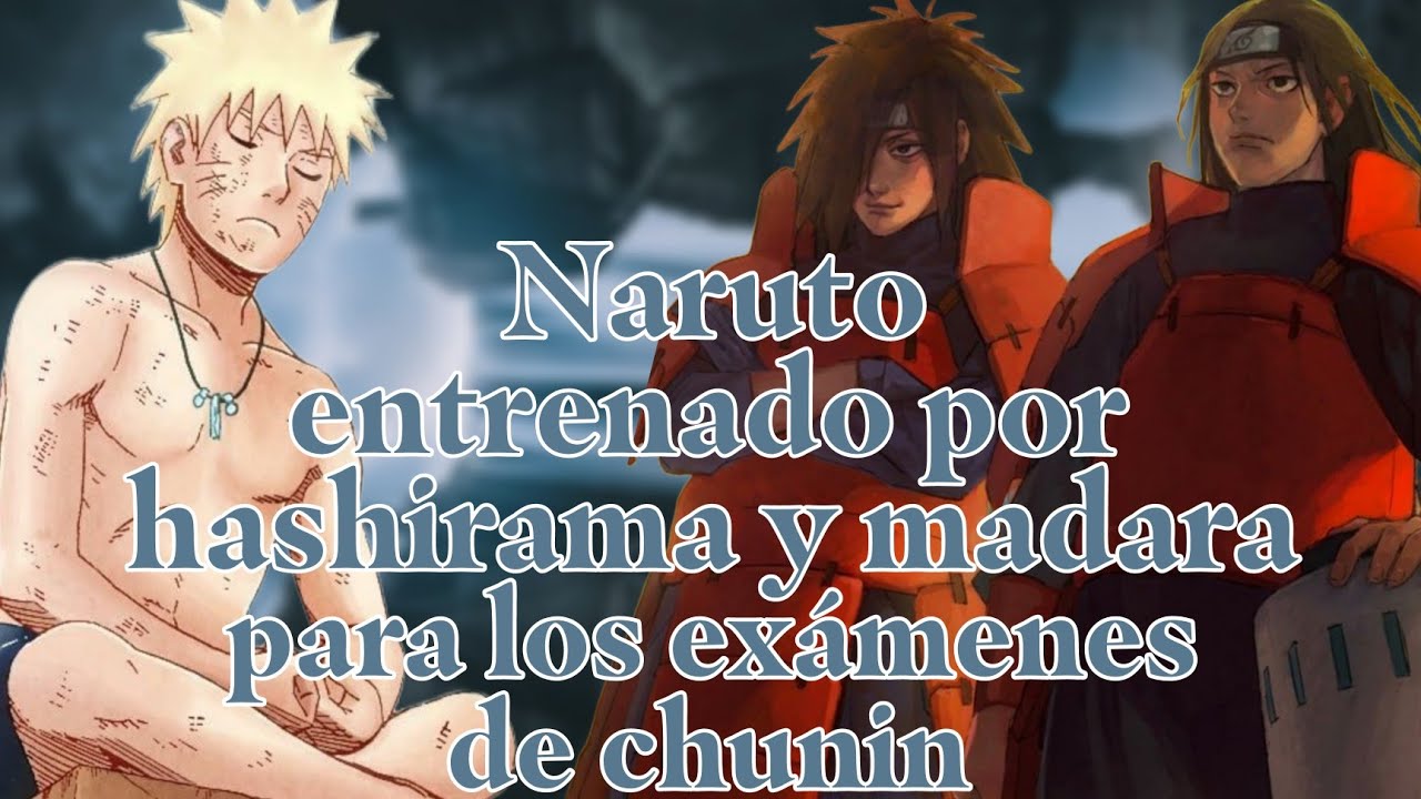 QHPS ~ Naruto entrenado por hashirama y madara para los exámenes de chunin ~ historia completa //