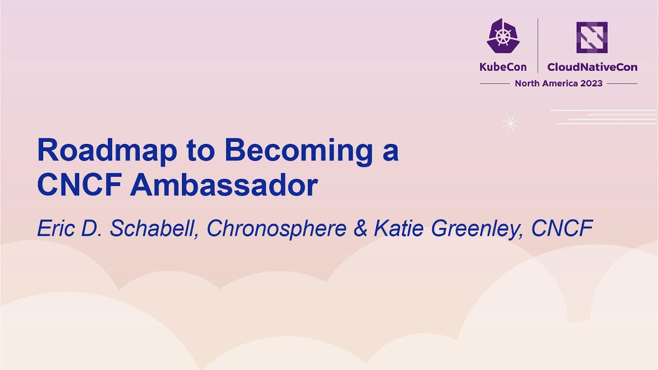 Roadmap to Becoming a CNCF Ambassador - Eric D. Schabell, Chronosphere & Katie Greenley, CNCF